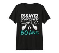 Cadeau Rigolo Anniv Papy Essayez d'Arriver comme ça à 80 Ans T-Shirt Haut de Gamme
