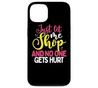 Cadeau Shopaholic Let Me Shop No One Gets Hurt Shopping Addict Coque pour iPhone 13