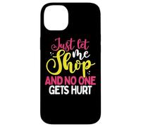 Cadeau Shopaholic Let Me Shop No One Gets Hurt Shopping Addict Coque pour iPhone 14 Plus