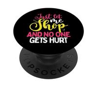 Cadeau Shopaholic Let Me Shop No One Gets Hurt Shopping Addict PopSockets PopGrip Adhésif