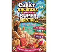 Cadeau Super Directrice - Cahier de Vacances: Cadeau pour directrice d'école fin d’année personnalisé - Édition 2026 - Jeux variés & des activités ludiques pour savourer une pause bien méritée