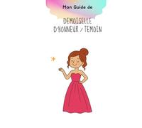 Cadeau Témoin / Demoiselle d'honneur - Le carnet/Guide de ma témoin ou demoiselle d'honneur - Mariage - Veux-tu être ma témoin / demoiselle d'honneur ... pour l'aider à préparer le grand jour