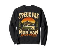 Cadeau Vanlife Humour J' Peux Pas Mon Van M' Attend Sweatshirt