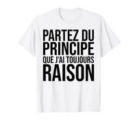 Cadeau Vertueux Partez Du Prinzip Que J'Ai Toujours Raison T-Shirt