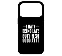 Cadeaux Amusants « I Hate Being Late But I'm So Good at It » Coque pour iPhone 17 Pro