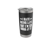 Cadeaux amusants « I Hate Being Late But I'm So Good At It » Gobelet isotherme en acier inoxydable double paroi