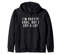 Cadeaux Amusants « I'm Pretty Cool But I Cry A Lot » Sweat à Capuche