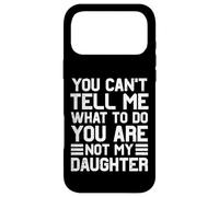 Cadeaux Amusants pour Papa de la Part de sa Fille Cant Tell Me fête des pères Papa Coque pour iPhone 17 Pro Max