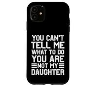 Cadeaux Amusants pour Papa de la Part de sa Fille Cant Tell Me fête des pères Papa Coque pour iPhone 11