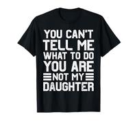 Cadeaux Amusants pour Papa de la Part de sa Fille Cant Tell Me fête des pères Papa T-Shirt
