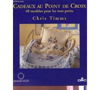 Cadeaux au point de croix: 40 modèles pour les tout-petits