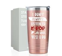 Cadeaux coréens pour femme - Produit Kdrama pour les amateurs de K-pop et de Kdrama pour un anniversaire, Noël et la fin de l'année - Gobelet isotherme en acier inoxydable - I don't always listen to K-pop