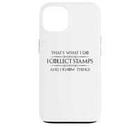 Cadeaux de Collection de Timbres - I Collect Stamps and I Know Things Coque pour iPhone 13