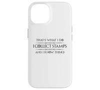 Cadeaux de Collection de Timbres - I Collect Stamps and I Know Things Coque pour iPhone 14
