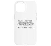 Cadeaux de Collection de Timbres - I Collect Stamps and I Know Things Coque pour iPhone 15