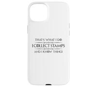 Cadeaux de Collection de Timbres - I Collect Stamps and I Know Things Coque pour iPhone 15 Plus