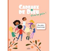 Cadeaux de Dieu : vive la paix ! mon cahier d'éveil à la foi