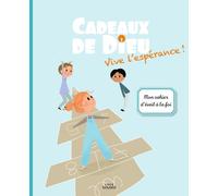 Cadeaux de Dieu : vive l'espérance ! mon cahier d'éveil à la foi