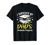 cadeaux de fin d'études du programme de doctorat i survived my dad's T-Shirt