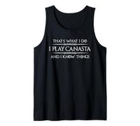 Cadeaux de Joueur Canasta - I Play Canasta & I Know Things Funny Débardeur