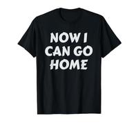 Cadeaux de Motivation d'entraînement Now I Can GO Home T-Shirt Graphique avec Valeur