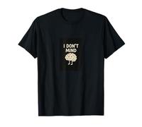 Cadeaux de Pleine Conscience pour Femmes et Hommes - Zen Amusant « I Don't Mind » T-Shirt