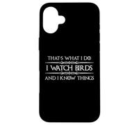 Cadeaux d'observation des Oiseaux | I Watch Birds and I Know Things Funny Coque pour iPhone 16 Plus