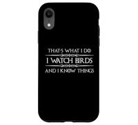 Cadeaux d'observation des Oiseaux | I Watch Birds and I Know Things Funny Coque pour iPhone XR