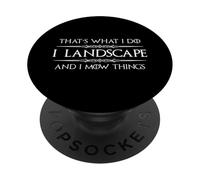 Cadeaux paysagistes | I Landscape and I Mow Things Landscaping PopSockets PopGrip Adhésif