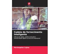 Cadeia de fornecimento inteligente: Ciência dos dados, análise avançada e transformação digital na nova era empresarial