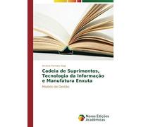 Cadeia De Suprimentos, Tecnologia Da Informação E Manufatura Enxuta