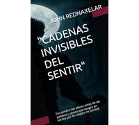 "CADENAS INVISIBLES DEL SENTIR": Fui sombra del silecio antes de ser palabra; y ahora que sangro en versos por fin respiro mi verdad.