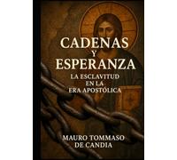 Cadenas y Esperanza: La Esclavitud en la Era Apostólica