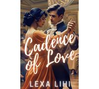 Cadence of Love: A Regency Romance of Pride, Passion, and Perfect Steps