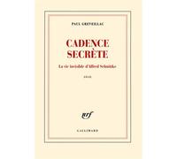 Cadence secrète La vie invisible d'Alfred Schnittke - Paul Greveillac - Gallimard - broché - Roman