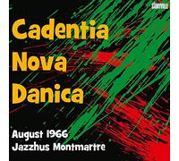 Cadentia Nova Danica - August 966 Jazzhus Montmartre