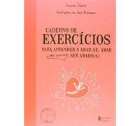 Caderno De Exercícios Para Aprender A Amar-Se, Amar E Porque Não Ser Amado(A) Jacques Salomé (Auteur)