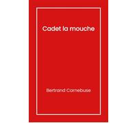 Cadet la mouche - Bertrand Carnebuse - Librinova - broché - Roman