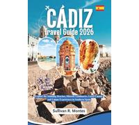 Cádiz Travel Guide 2026: Explore the Stunning Beaches, Historic Landmarks, Local Cuisine, and Unique Experiences in Southern Spain