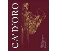 Ca' d'Oro. Chefs-d'oeuvre de la Renaissance à Venise