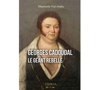 Cadoudal Le géant rebelle - Mauricette Vial-Andru - Filvmena - broché - Roman