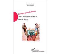 Cadrages journalistiques des "révolutions arabes" dans le monde - Tourya Guaaybess - L'harmattan - broché - Essai