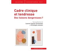 Cadre clinique et tendresse Des liaisons dangeureuses ? - Laurent Tigrane Tovmassian - In Press Eds - broché - Essai