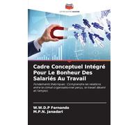Cadre Conceptuel Intégré Pour Le Bonheur Des Salariés Au Travail: Fondements théoriques : Comprendre les relations entre le climat organisationnel perçu, le travail décent et l'emploi.