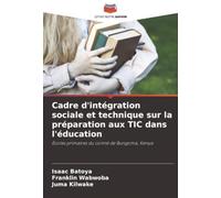 Cadre d'intégration sociale et technique sur la préparation aux TIC dans l'éducation: Écoles primaires du comté de Bungoma, Kenya