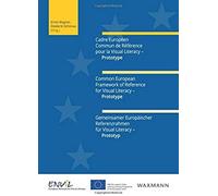 Cadre Européen Commun De Référence Pour La Visual Literacy - Prototype. Common European Framework Of Reference For Visual Literacy - Prototype. Gemeinsamer Europäischer Referenzrahmen Für Visual Liter