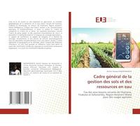Cadre général de la gestion des sols et des ressources en eau: Cas des sous bassins versants de Fitamaria, Fisakana et Sahanamby, Région Amoron'i Mania pour des usages agricoles
