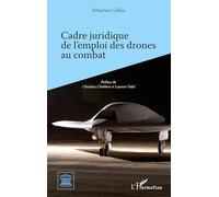 Sébastien Gallais – Cadre juridique de l'emploi des drones au combat – Essai – Broché