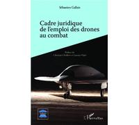 Cadre juridique de l'emploi des drones au combat - Sébastien Gallais - L'harmattan - broché - Essai