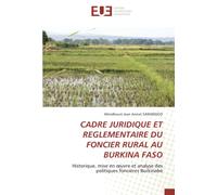 CADRE JURIDIQUE ET REGLEMENTAIRE DU FONCIER RURAL AU BURKINA FASO: Historique, mise en œuvre et analyse des politiques foncières Burkinabé